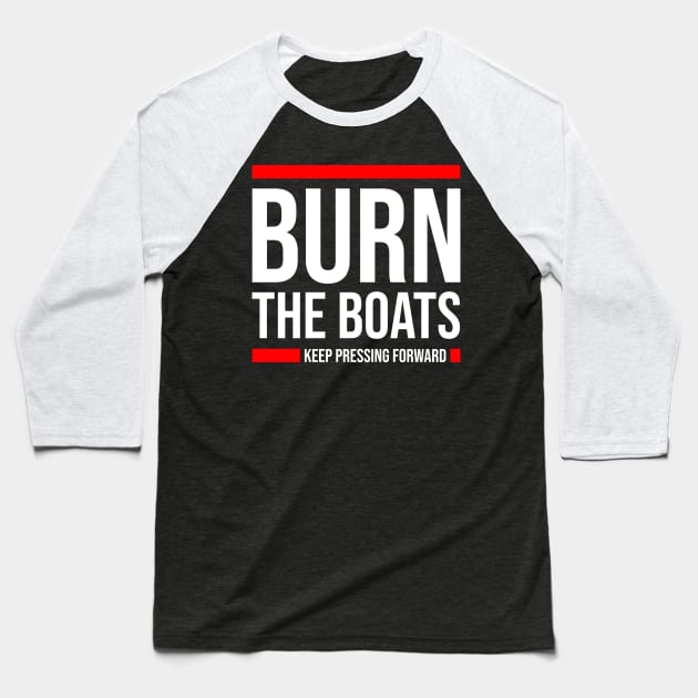 Burn The Boats Baseball T-Shirt by Drunk3po